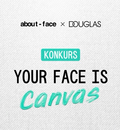 about-face x Douglas – konkurs Your Face Is Canvas